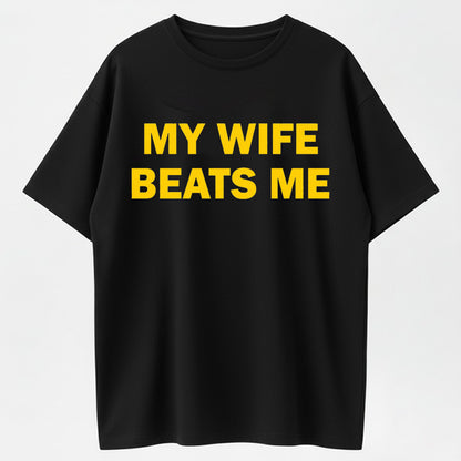 Urbntees My Wife Beats Me Funny Sarcastic Organic Cotton Unisex T-Shirt