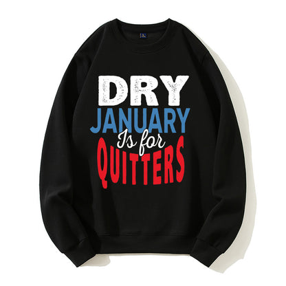 Dry January Is for Quitters Funny Sober Humor Organic Cotton Unisex Sweatshirt