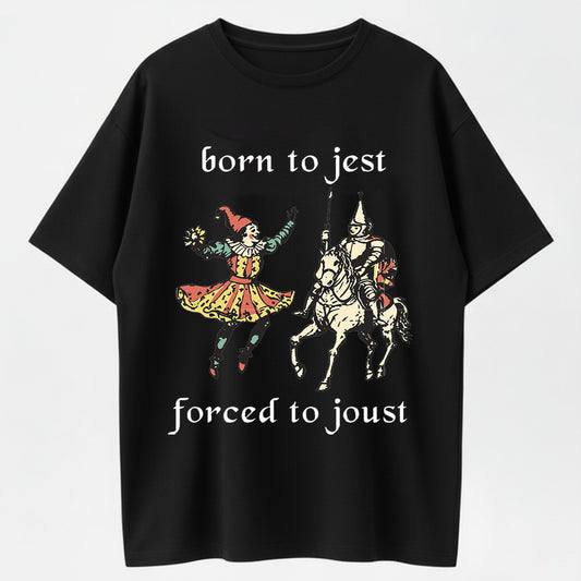 100% Cotton "Born to Jest, Forced to Joust" T-Shirt – Funny Medieval Humor Tee