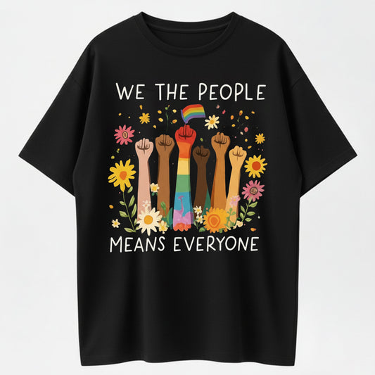 WE THE PEOPLE MEANS EVERYONE T-Shirt