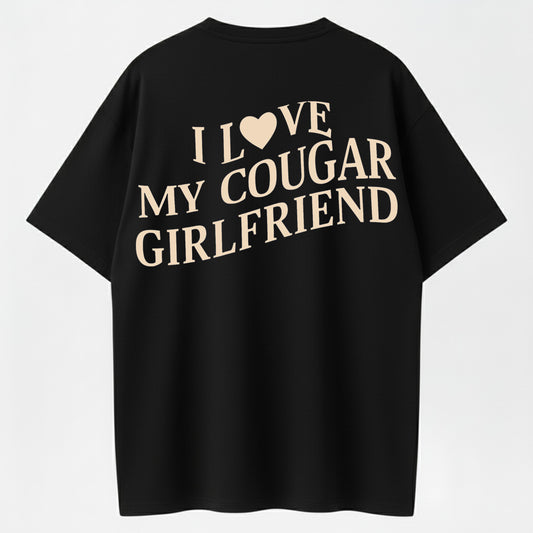 100% Cotton "I Love My Cougar Girlfriend" T-Shirt – Funny Relationship Humor Tee