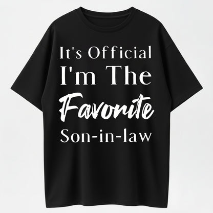 100% Cotton It's Official I'm The Favorite Son-in-Law Humor Graphic T-Shirt