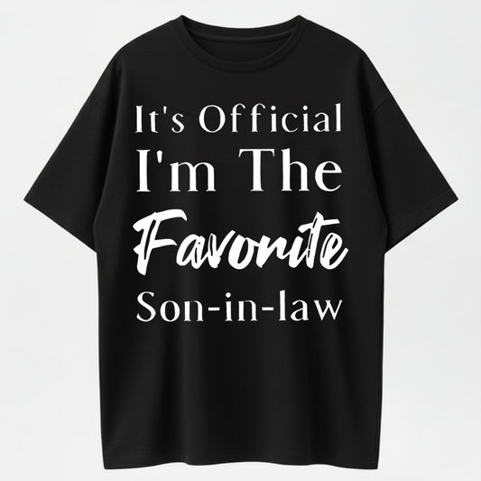 100% Cotton It's Official I'm The Favorite Son-in-Law Humor Graphic T-Shirt