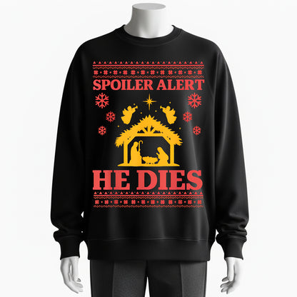 100% Cotton "Spoiler Alert: He Dies" Christmas Sweater