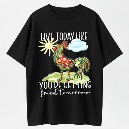 Minimalist Humor T-Shirt – Live Today Rooster Design for Casual Style