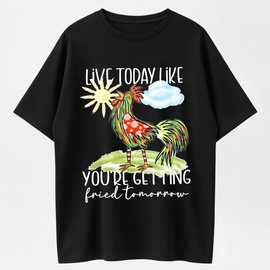Minimalist Humor T-Shirt – Live Today Rooster Design for Casual Style