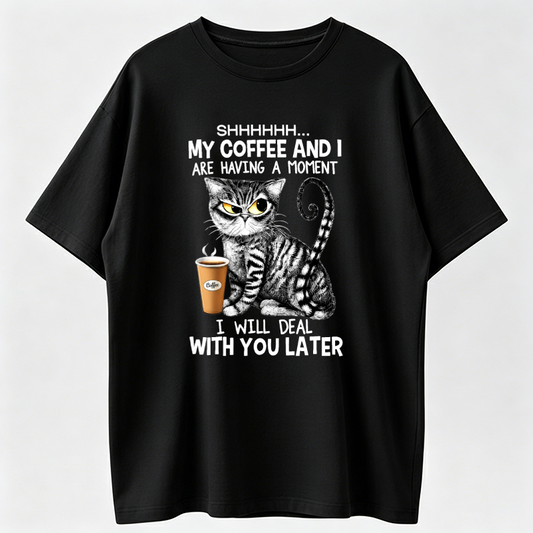 My Coffee and I Are Having a Moment Funny Cat T-Shirt