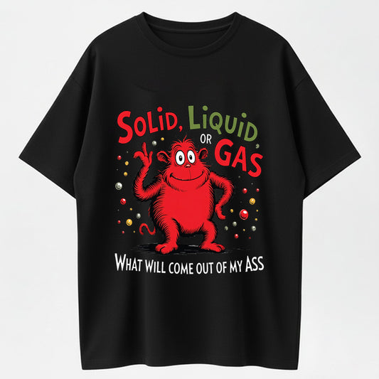 Urbntees Solid Liquid or Gas What Comes Out My Ass Funny Monster Organic Cotton Unisex T-Shirt