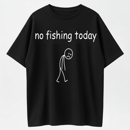 Urbntees No Fishing Today Funny Sad Stick Figure Graphic Pure Cotton T-Shirt