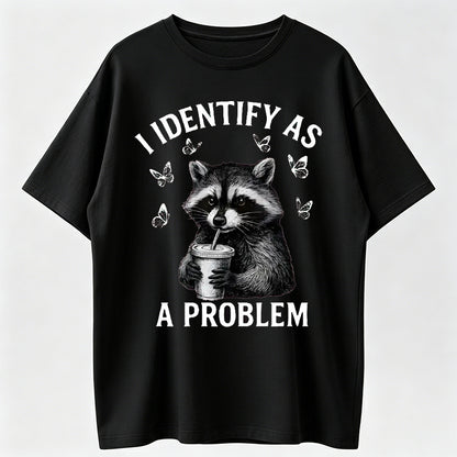 "I Identify As A Problem" Raccoon Funny T-Shirt Classic Crewneck Short Sleeve Tee