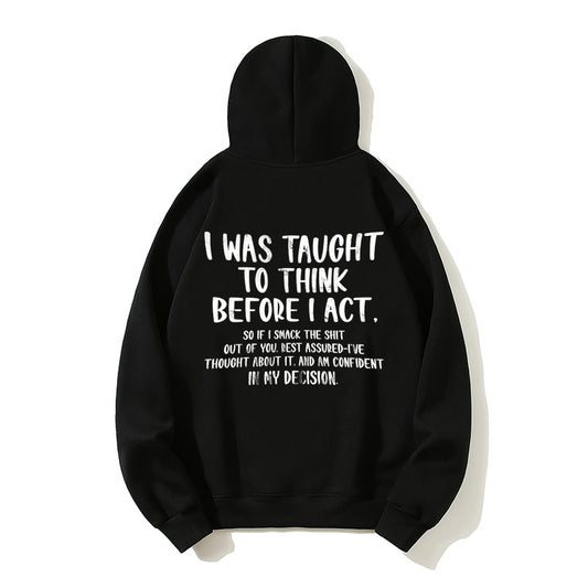 100% Cotton "I Was Taught to Think Before I Act" Hoodie – Bold Humor Sweatshirt