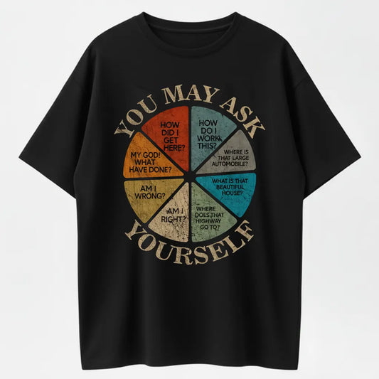 Retro You May Ask Yourself Vintage T-Shirt - 100% Cotton Heavyweight