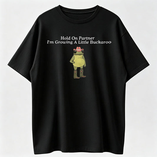 Hold On Partner I'm Growing A Little Buckaroo Funny Pregnancy T-Shirt