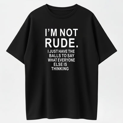 100% Cotton "I'm Not Rude" Sarcastic Honest Quote Graphic T-Shirt