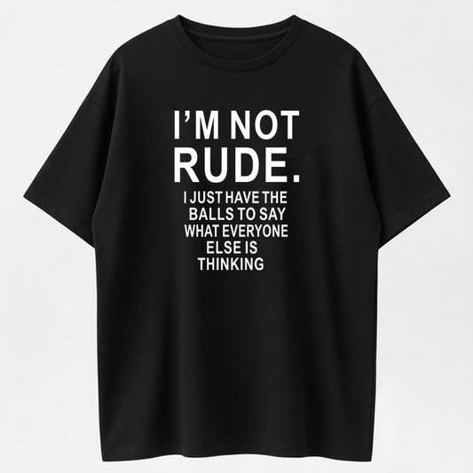 100% Cotton "I'm Not Rude" Sarcastic Honest Quote Graphic T-Shirt
