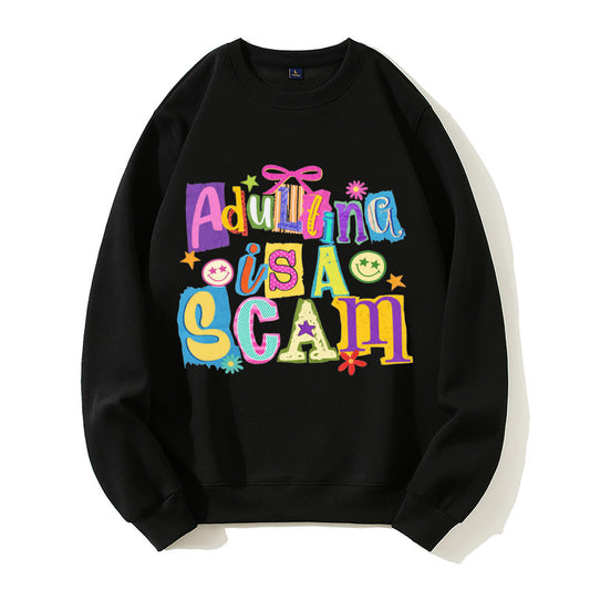 100% Cotton "Adulting is a Scam" Sweatshirt – Colorful Humor & Relatable Life Tee