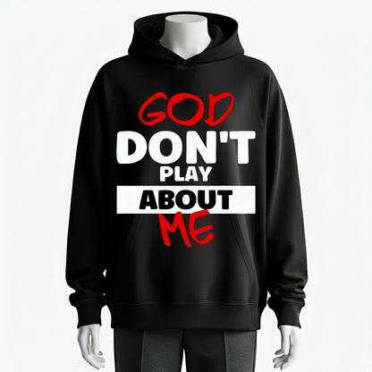 God Don't Play About Me" Graphic Hoodie