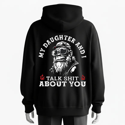 Father and Daughter Sarcastic My Daughter and I Talk Sh*t About You Hardcore Hoodie