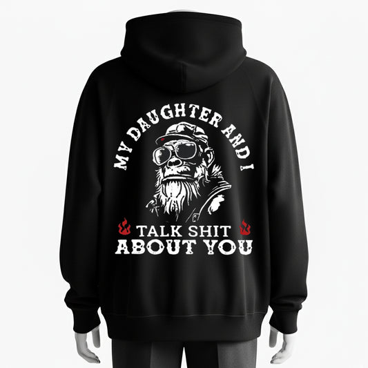 Father and Daughter Sarcastic My Daughter and I Talk Sh*t About You Hardcore Hoodie