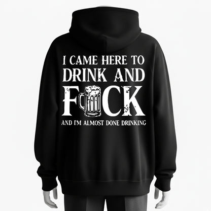 I Came Here to Drink and... Funny Adult Party Hoodie