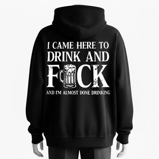 I Came Here to Drink and... Funny Adult Party Hoodie