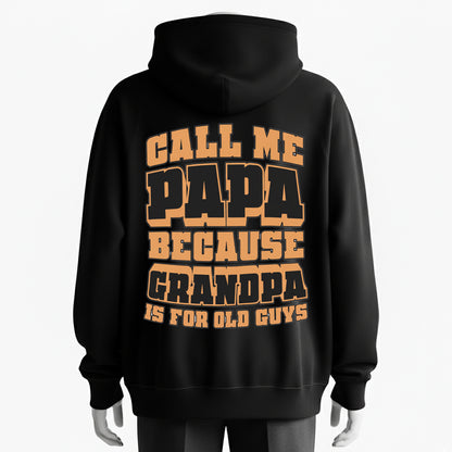 Call Me Daddy — “Grandpa” Is for Old Guys Hoodie