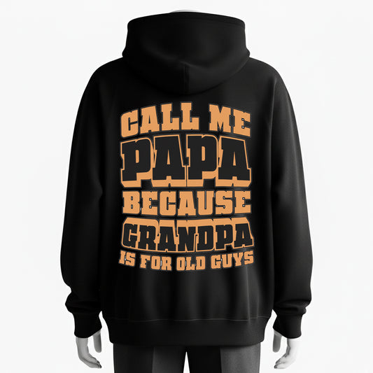 Call Me Daddy — “Grandpa” Is for Old Guys Hoodie