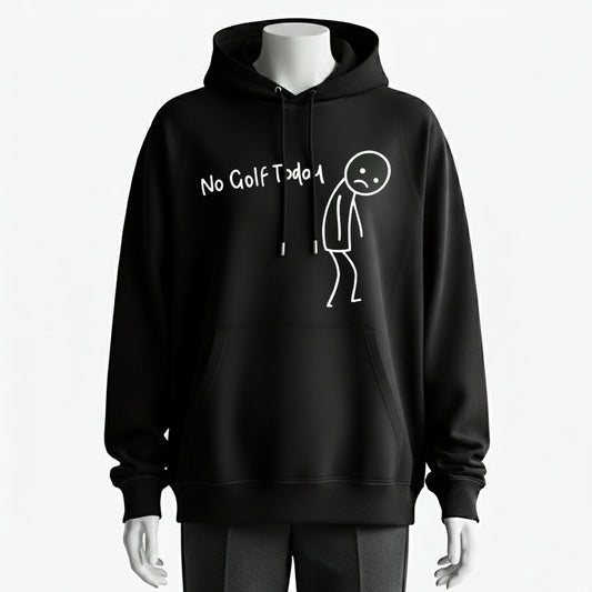 No Golf Today Hoodie