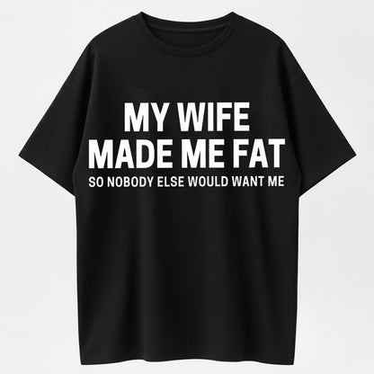 Urbntees My Wife Made Me Fat So No One Else Wants Me Funny Organic Cotton Unisex T-Shirt