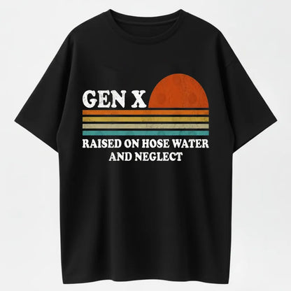 Gen X Raised On Hose Water And Neglect Vintage T-Shirt - 100% Cotton Heavyweight