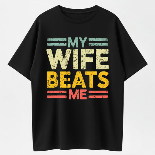 100% Cotton "My Wife Beats Me" T-Shirt – Funny Couple Humor Tee