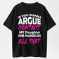 Urbntees If You Wanna Argue Contact My Daughter She Handles It Organic Cotton Unisex T-Shirt