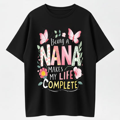 Urbntees Being a Nana Makes My Life Complete Funny Nana Grandma Pure Cotton T-Shirt