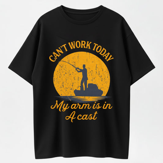 I Can't Work Today My Arm is in A Cast Funny Fishing Fathers Day Tee