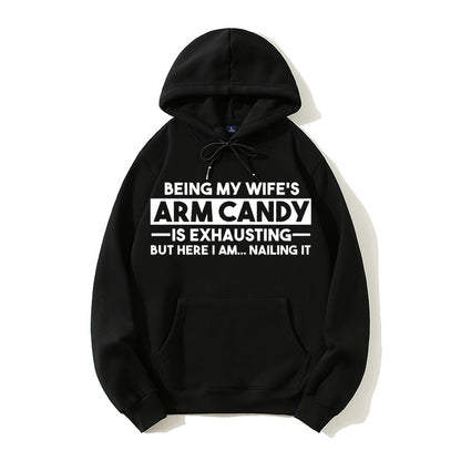 Being My Wife's Arm Candy Is Exhausting But Here I Am Nailing It Funny Husband Graphic Pullover Hoodie