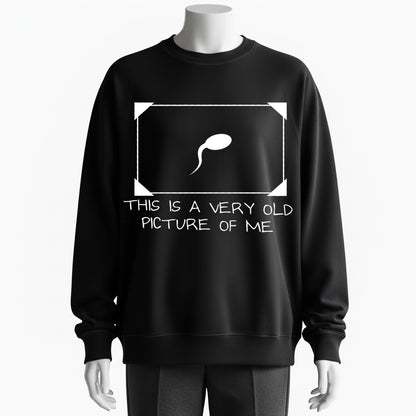 Humorous 'Very Old Picture' Sweatshirt