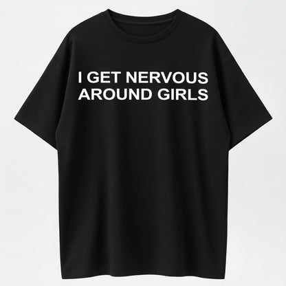 Urbntees I Get Nervous Around Girls Funny Sarcastic Graphic Pure Cotton T-Shirt