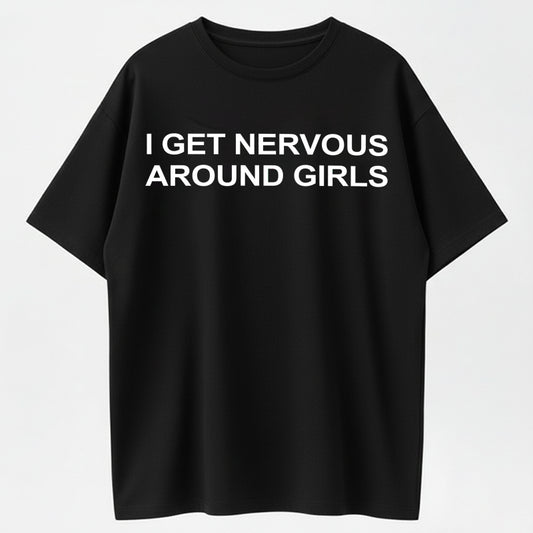 Urbntees I Get Nervous Around Girls Funny Sarcastic Graphic Pure Cotton T-Shirt