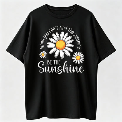 "Be The Sunshine" Inspirational Graphic Printed Unisex Fashion Tees