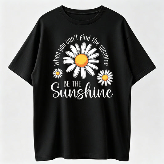 "Be The Sunshine" Inspirational Graphic Printed Unisex Fashion Tees