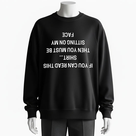 Reverse Text Humor If You Can Read This Shirt... Hoodie - 100% Cotton