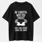 Be Careful Who You Trust Salt Sugar Look Alike Organic Cotton Unisex T-Shirt
