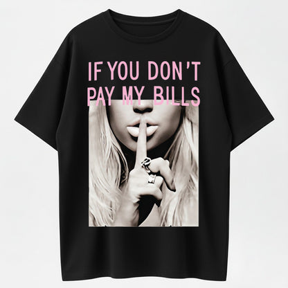 Urbntees If You Don't Pay My Bills Don't Talk To Me Funny Graphic Pure Cotton T-Shirt