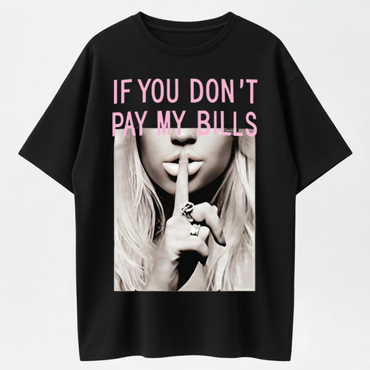 Urbntees If You Don't Pay My Bills Don't Talk To Me Funny Graphic Pure Cotton T-Shirt