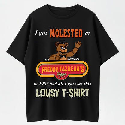 100% Cotton "I Got Molested at Freddy Fazbear's Pizza" Funny Horror T-Shirt