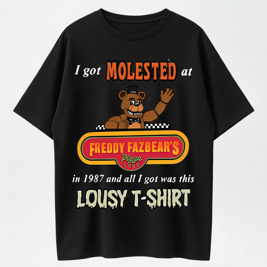 100% Cotton "I Got Molested at Freddy Fazbear's Pizza" Funny Horror T-Shirt
