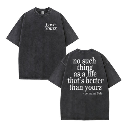 Urbntees No Such Thing As A Life Better Than Yours J. Cole Vintage Washed Organic Cotton Unisex T-Shirt