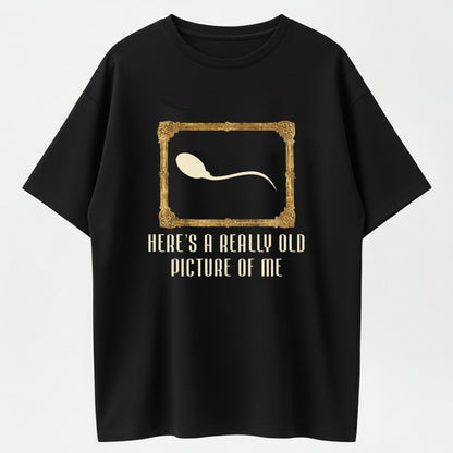 Here's A Really Old Picture Of Me Funny Sperm In Vintage Frame T-Shirt