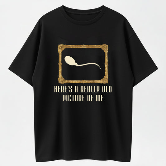Here's A Really Old Picture Of Me Funny Sperm In Vintage Frame T-Shirt