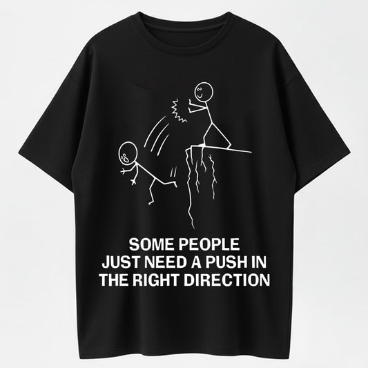 Urbntees Some People Just Need a Push in the Right Direction Funny Graphic Pure Cotton T-Shirt